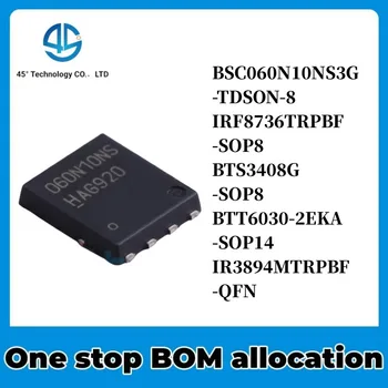 BSC060N10NS3G IRF8736TRPBF BTS3408G BTT6030-2EKA IR3894MTRPBF ic chipset nou original