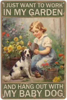 Vintage Fata De Caine Metal Staniu Semn Câine Fermă Decor Vreau Doar Să Lucreze În Grădina Mea Și Să Stau Cu Copilul Meu Câine Poster